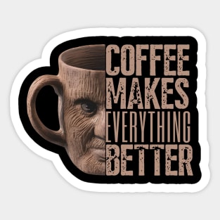 Coffee Makes Everything Better Sticker